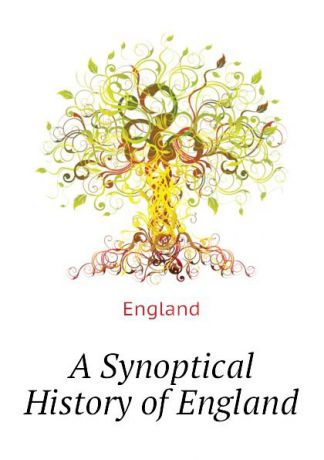 England A Synoptical History of England