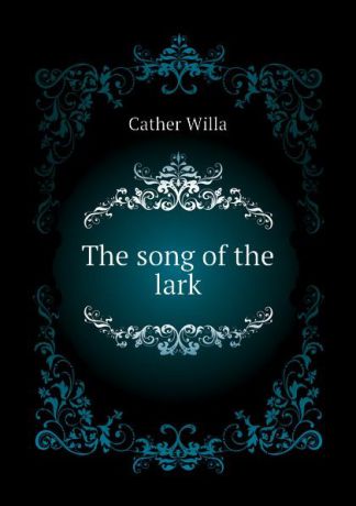 Cather Willa The song of the lark