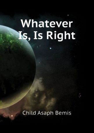 Child Asaph Bemis Whatever Is, Is Right