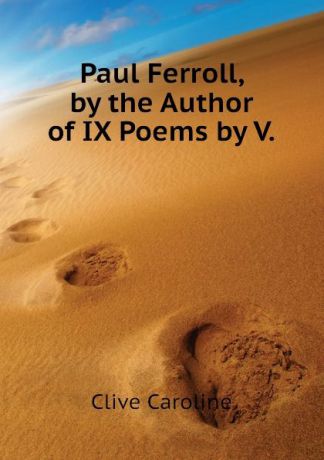Clive Caroline Paul Ferroll, by the Author of IX Poems by V.