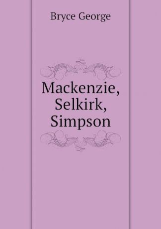 Bryce George Mackenzie, Selkirk, Simpson