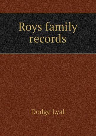 Dodge Lyal Roys family records