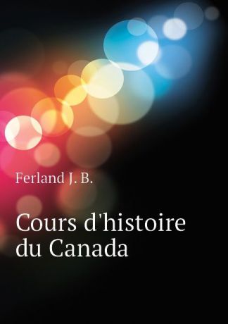 Ferland J. B. Cours d.histoire du Canada