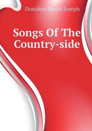 Donahoe Daniel Joseph Songs Of The Country-side