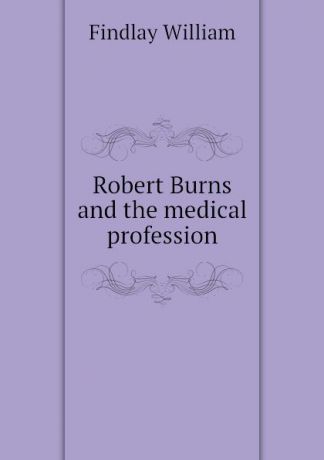 Findlay William Robert Burns and the medical profession