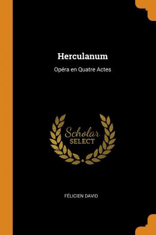Félicien David Herculanum. Opera en Quatre Actes