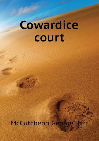 McCutcheon George Barr Cowardice court