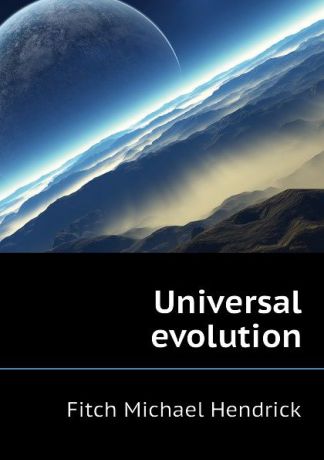 Fitch Michael Hendrick Universal evolution