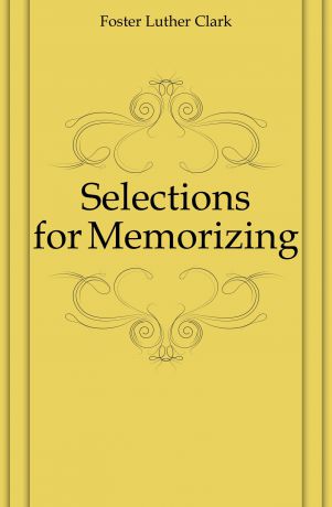 Foster Luther Clark Selections for Memorizing