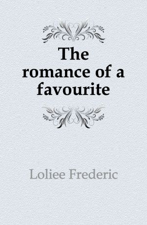 Loliée Frédéric The romance of a favourite