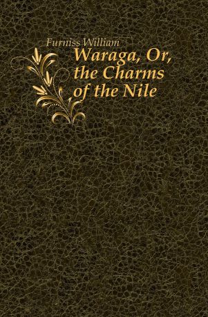 Furniss William Waraga, Or, the Charms of the Nile