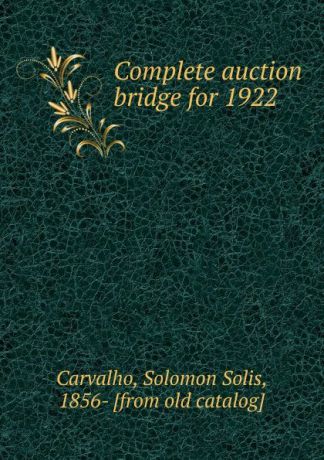 Solomon Solis Carvalho Complete auction bridge for 1922
