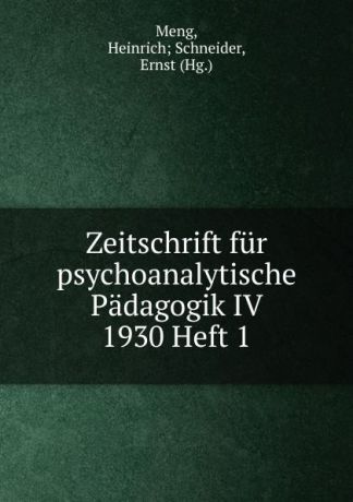 Heinrich Schneider Meng Zeitschrift fur psychoanalytische Padagogik IV 1930 Heft 1