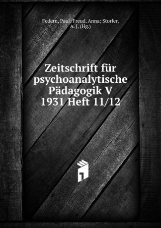 Paul Freud Federn Zeitschrift fur psychoanalytische Padagogik V 1931 Heft 11