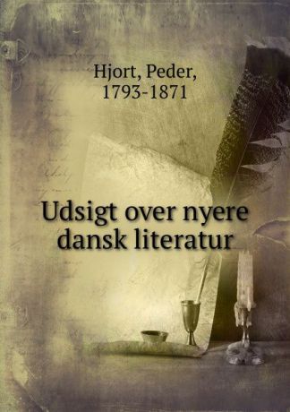Peder Hjort Udsigt over nyere dansk literatur