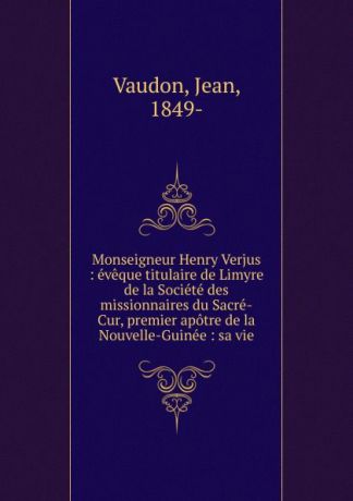 Jean Vaudon Monseigneur Henry Verjus