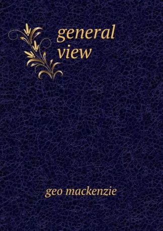 Geo. Mackenzie general view
