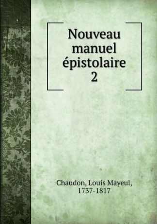 Louis Mayeul Chaudon Nouveau manuel epistolaire
