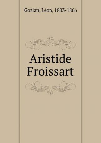 Gozlan Léon Aristide Froissart
