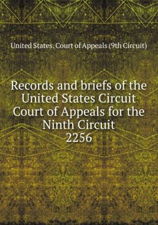 Records and briefs of the United States Circuit Court of Appeals for the Ninth Circuit
