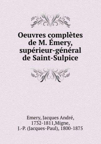 Jacques André Emery Oeuvres completes de M. Emery, superieur-general de Saint-Sulpice