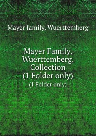 Mayer Family Mayer Family, Wuerttemberg, Collection