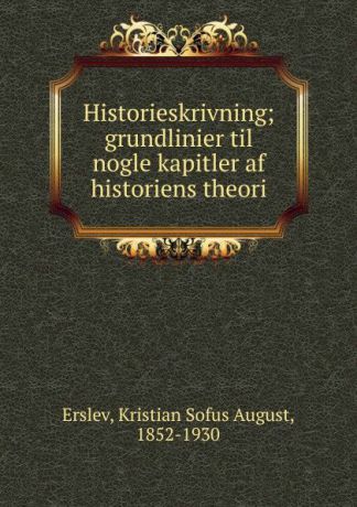 Kristian Sofus August Erslev Historieskrivning