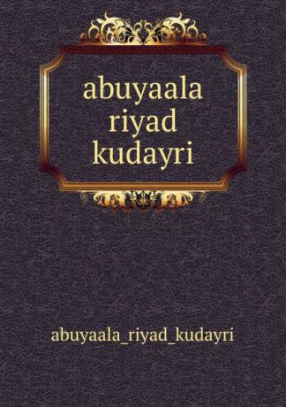 Abuyaala Riyad Kudayri abuyaala riyad kudayri