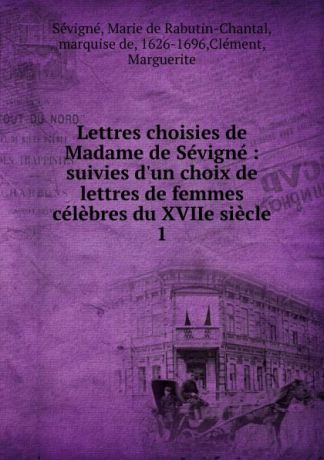 Marie de Rabutin-Chantal Sévigné Lettres choisies de Madame de Sevigne