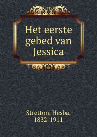 Hesba Stretton Het eerste gebed van Jessica