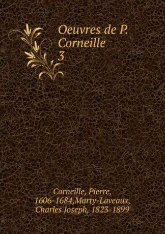 Pierre Corneille Oeuvres de P. Corneille