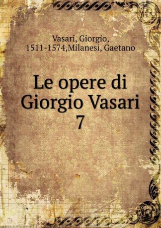 Giorgio Vasari Le opere di Giorgio Vasari
