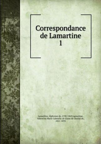 Lamartine Alphonse de Correspondance de Lamartine