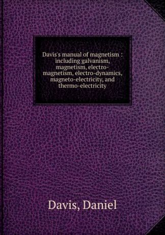 Daniel Davis Davis.s manual of magnetism