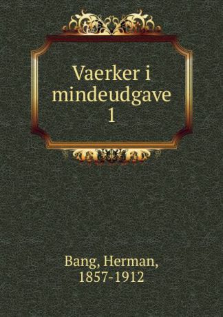 Herman Bang Vaerker i mindeudgave