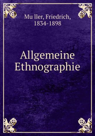 Friedrich Müller Allgemeine Ethnographie