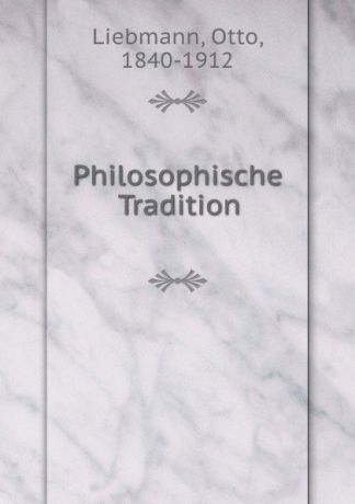 Otto Liebmann Philosophische Tradition