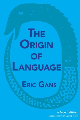 Eric Gans The Origin of Language. A New Edition