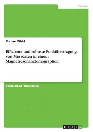 Michael Wiehl Effiziente und robuste Funkubertragung von Messdaten in einem Magnetresonanztomographen
