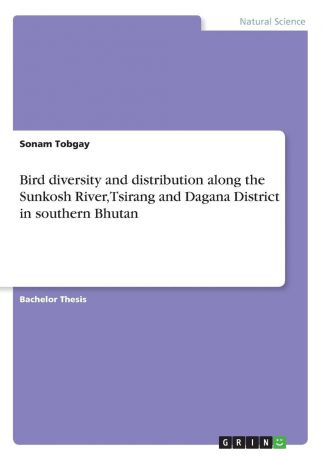 Sonam Tobgay Bird diversity and distribution along the Sunkosh River, Tsirang and Dagana District in southern Bhutan