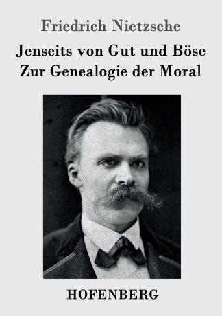 Фридрих Ницше Jenseits von Gut und Bose / Zur Genealogie der Moral