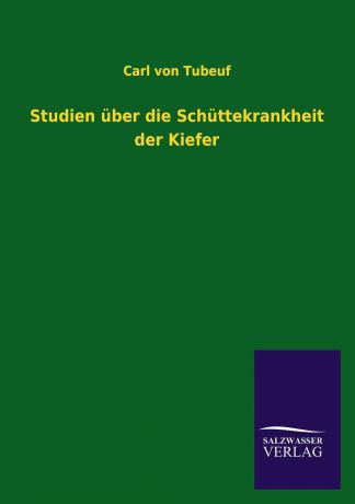 Carl Von Tubeuf Studien Uber Die Schuttekrankheit Der Kiefer