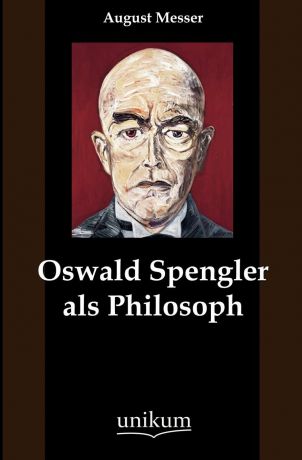 August Messer Oswald Spengler als Philosoph