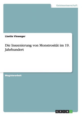 Lisette Vieweger Die Inszenierung von Monstrositat im 19. Jahrhundert