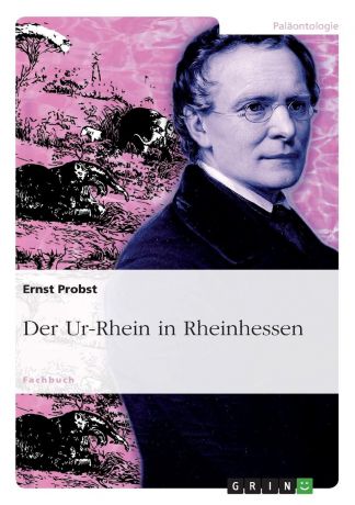 Ernst Probst Der Ur-Rhein in Rheinhessen