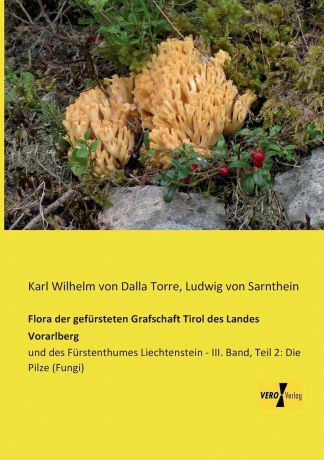 Karl Wilhelm Von Dalla Torre, Ludwig Von Sarnthein Flora Der Gefursteten Grafschaft Tirol Des Landes Vorarlberg
