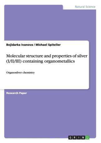 Bojidarka Ivanova, Michael Spiteller Molecular structure and properties of silver (I/II/III) containing organometallics