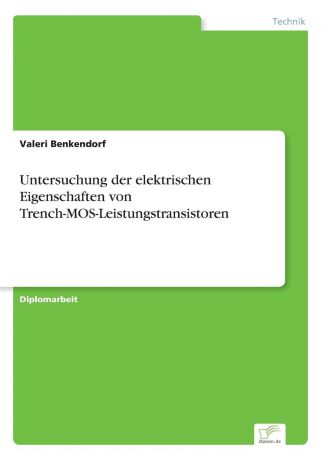 Valeri Benkendorf Untersuchung der elektrischen Eigenschaften von Trench-MOS-Leistungstransistoren