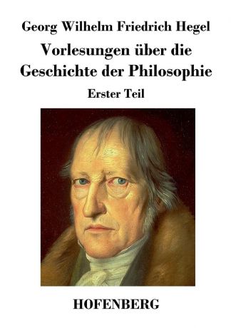 Georg Wilhelm Friedrich Hegel Vorlesungen uber die Geschichte der Philosophie