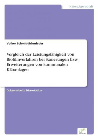 Volker Schmid-Schmieder Vergleich der Leistungsfahigkeit von Biofilmverfahren bei Sanierungen bzw. Erweiterungen von kommunalen Klaranlagen